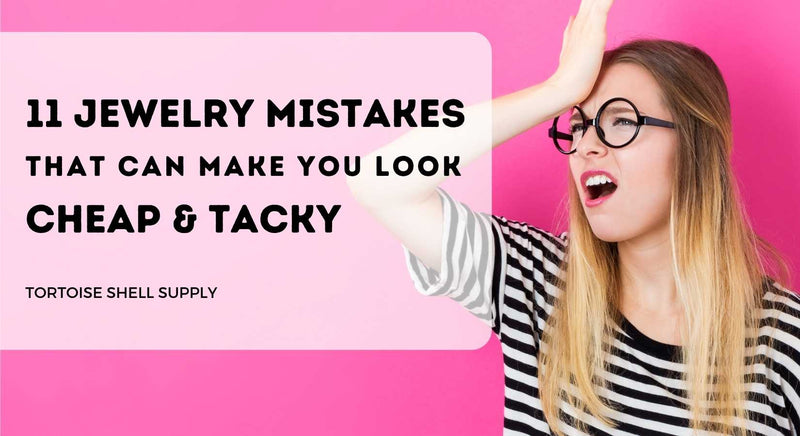 blog header picture about the top 11 jewelry mistakes that can make you look cheap and tacky